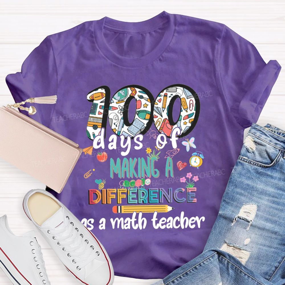 100 Days Of Making A Difference As A Math Teacher T-shirt