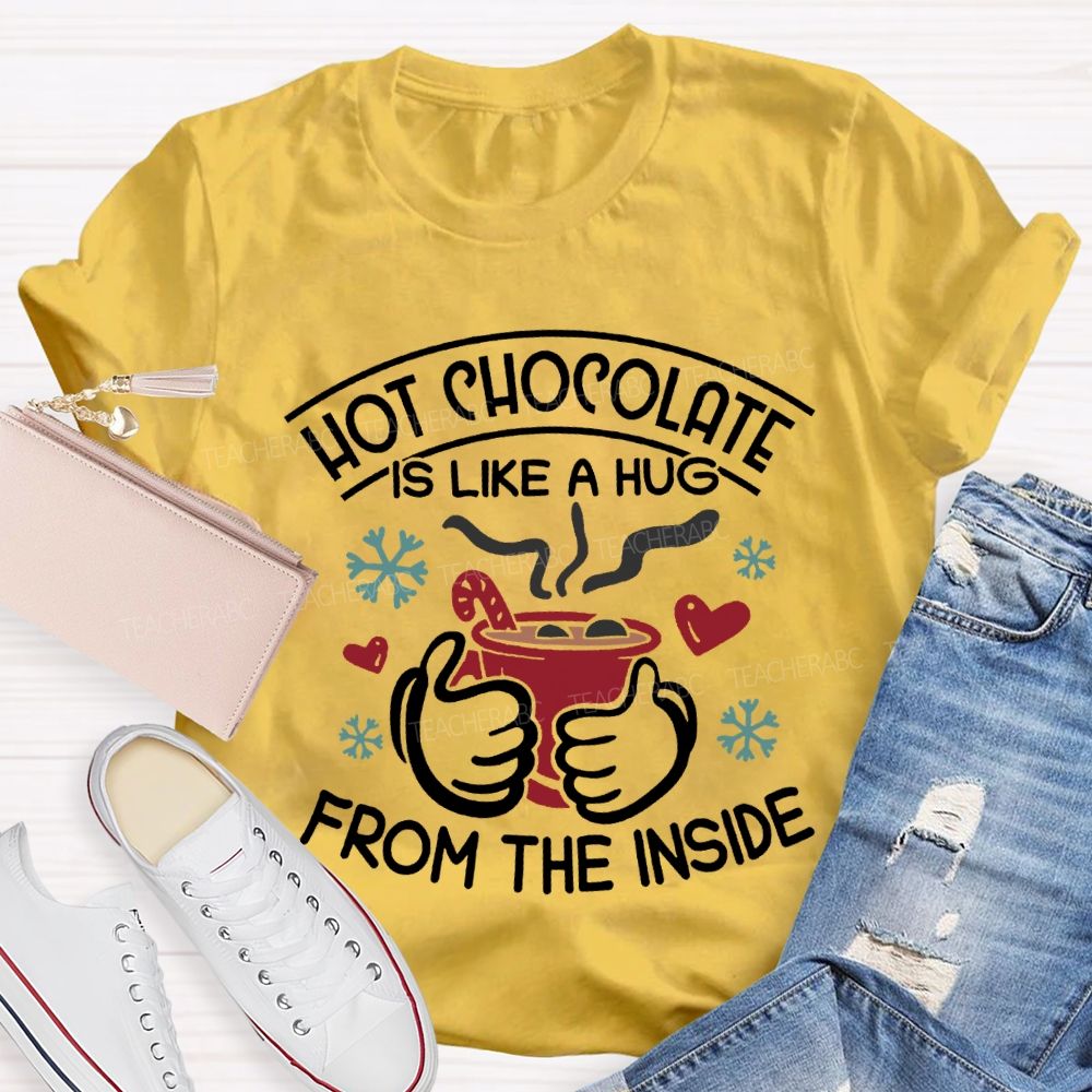 Hot Chocolate Is Like A Hug From The Inside Christmas T-shirt