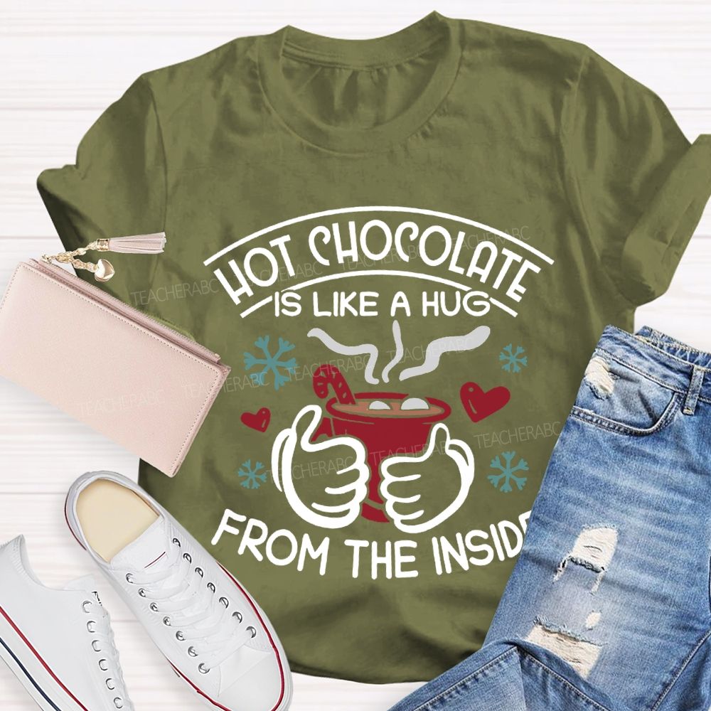 Hot Chocolate Is Like A Hug From The Inside Christmas T-shirt