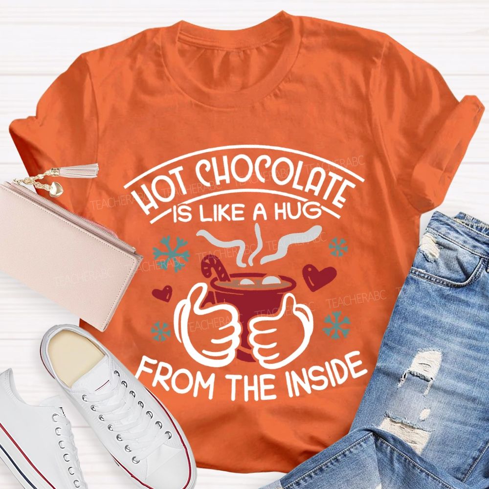 Hot Chocolate Is Like A Hug From The Inside Christmas T-shirt
