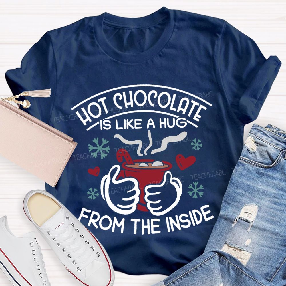 Hot Chocolate Is Like A Hug From The Inside Christmas T-shirt