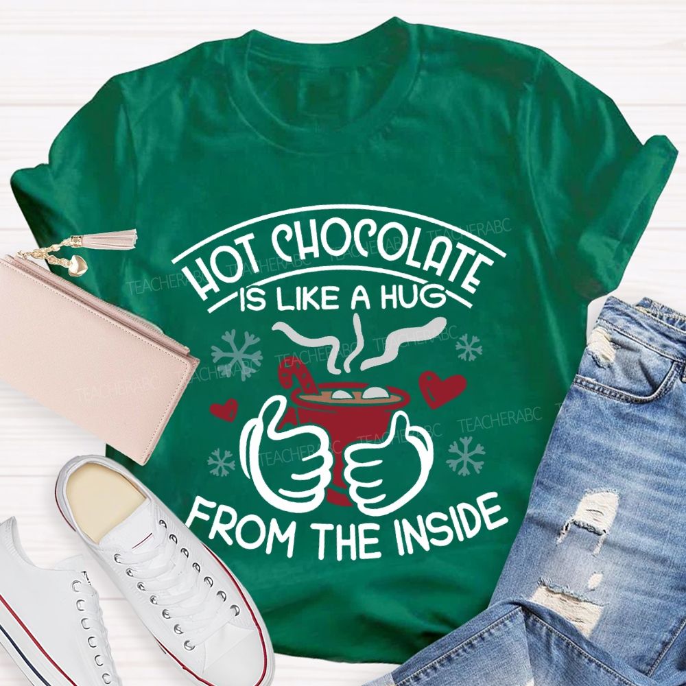 Hot Chocolate Is Like A Hug From The Inside Christmas T-shirt