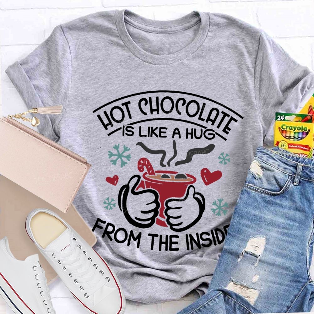 Hot Chocolate Is Like A Hug From The Inside Christmas T-shirt