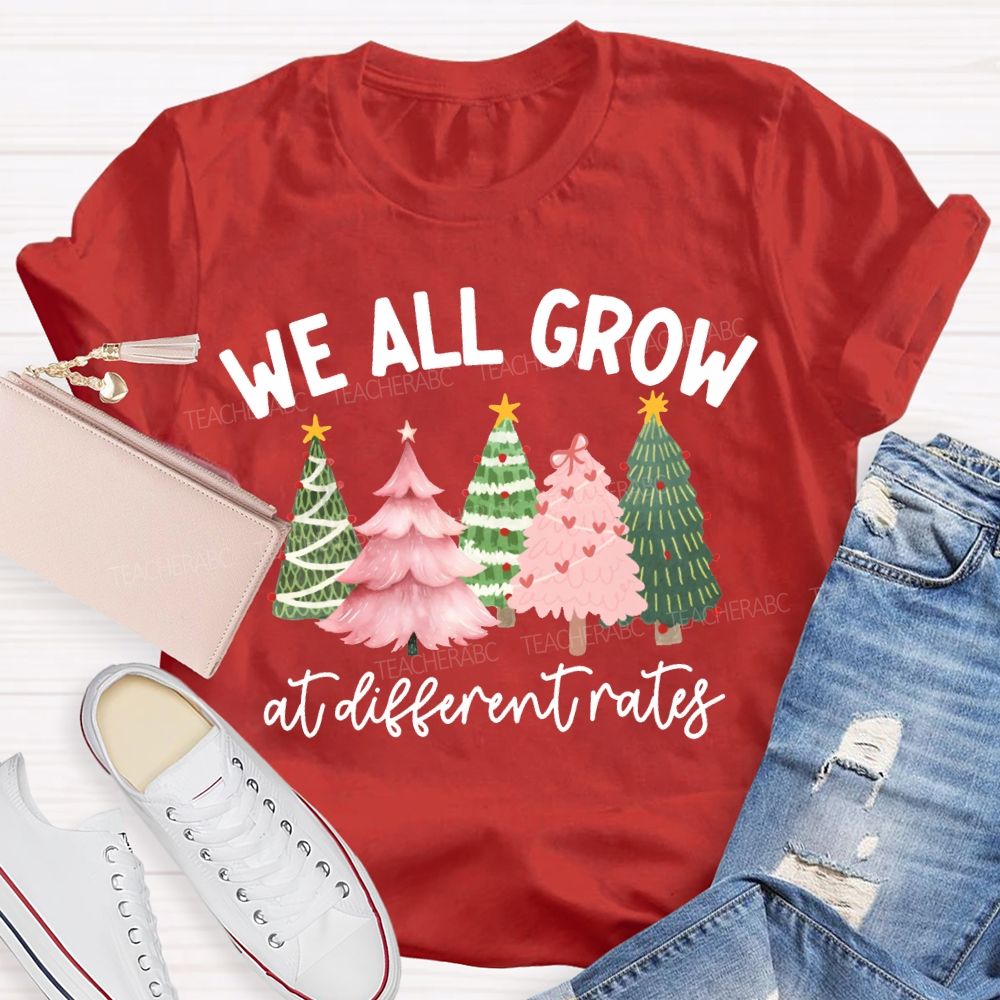 We All Grow At Different Rates Like A Christmas Tree T-shirt