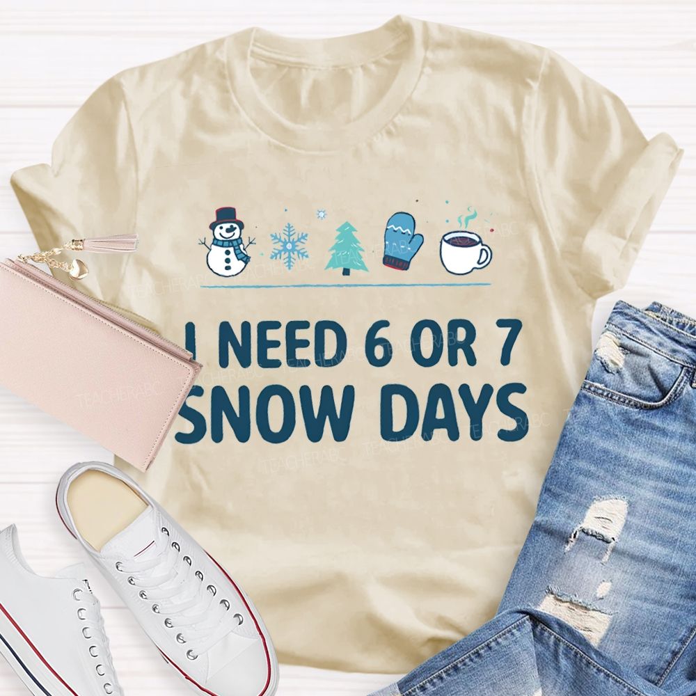 I Need 6 Or 7 Snow Days Snowflakes And Christmas Trees T-shirt