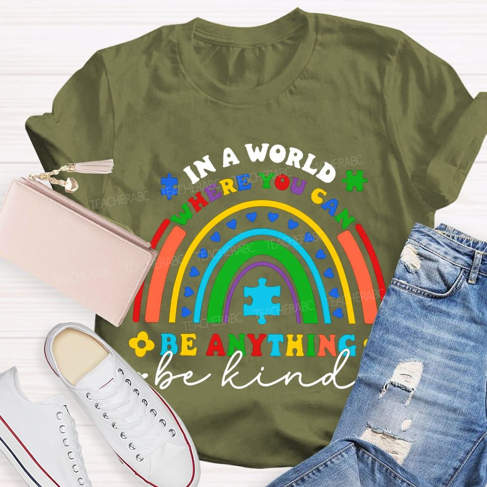In A World Where You Can Be Anything Be Kind T-shirt