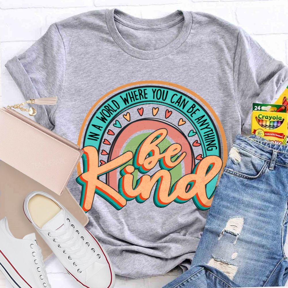 In A World Where You Can Be Anything Be Kind Colorful Hearts T-shirt