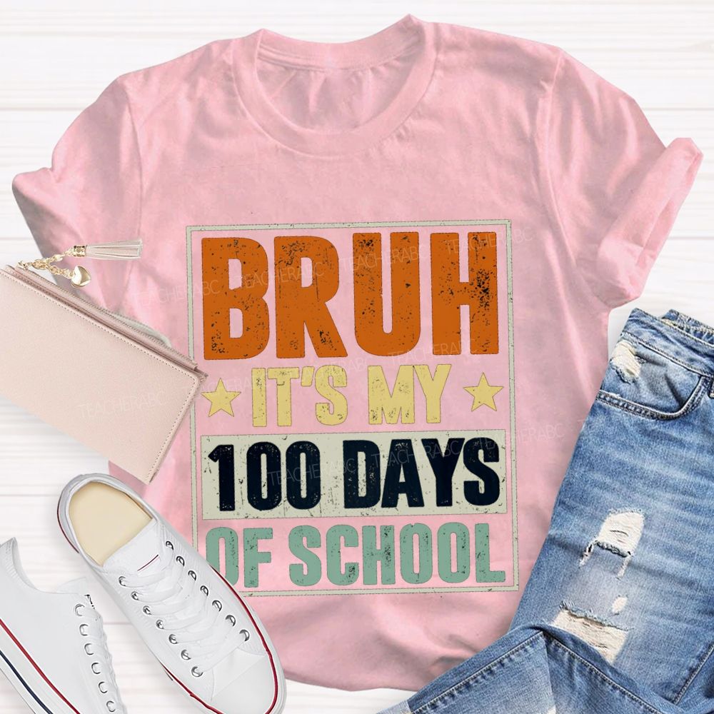 Bruh It'S My 100 Days Of School T-shirt