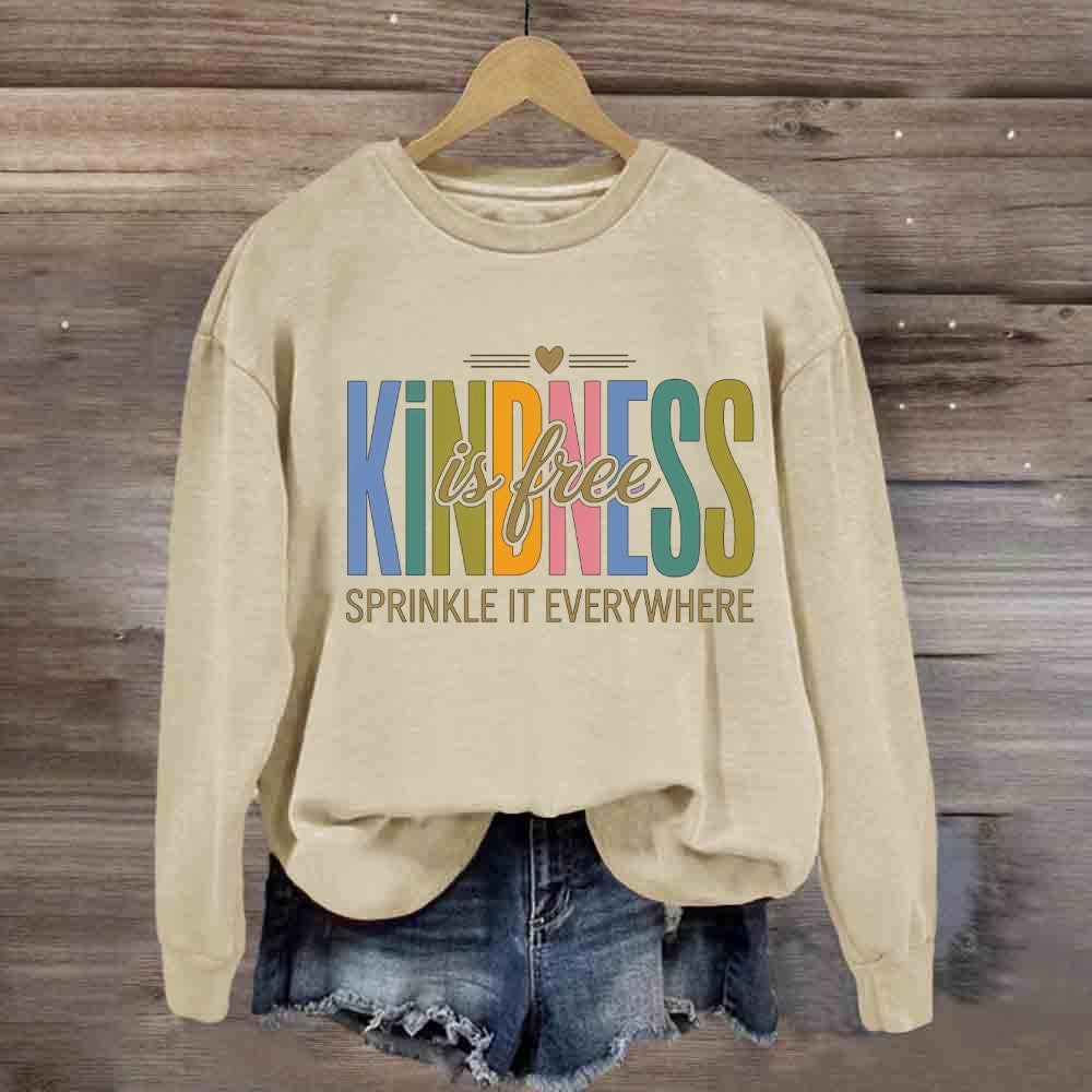 Kindness Is Free Sprinkle It Everywhere With Heart Sweatshirt