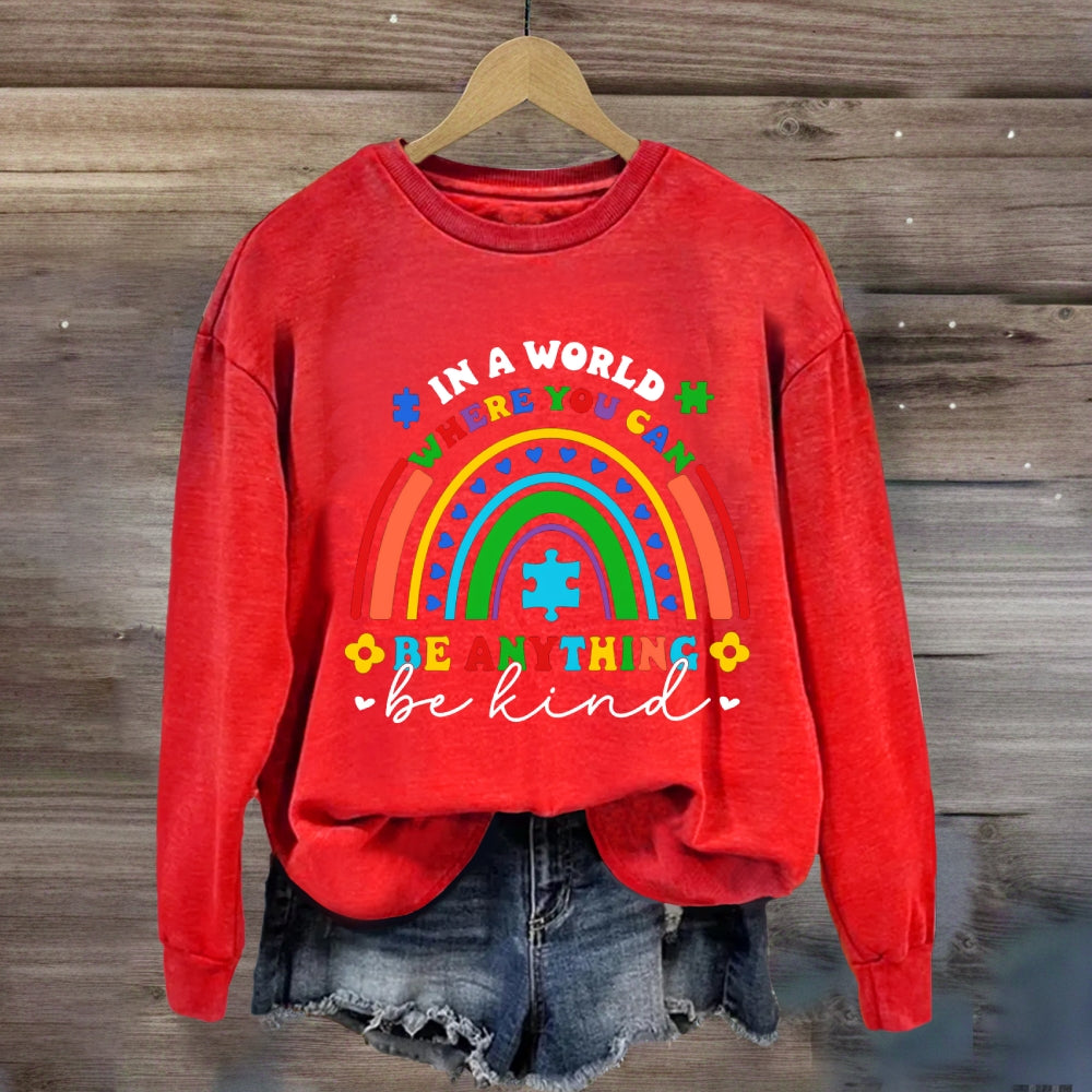 In A World Where You Can Be Anything Be Kind Heart Rainbow Sweatshirt