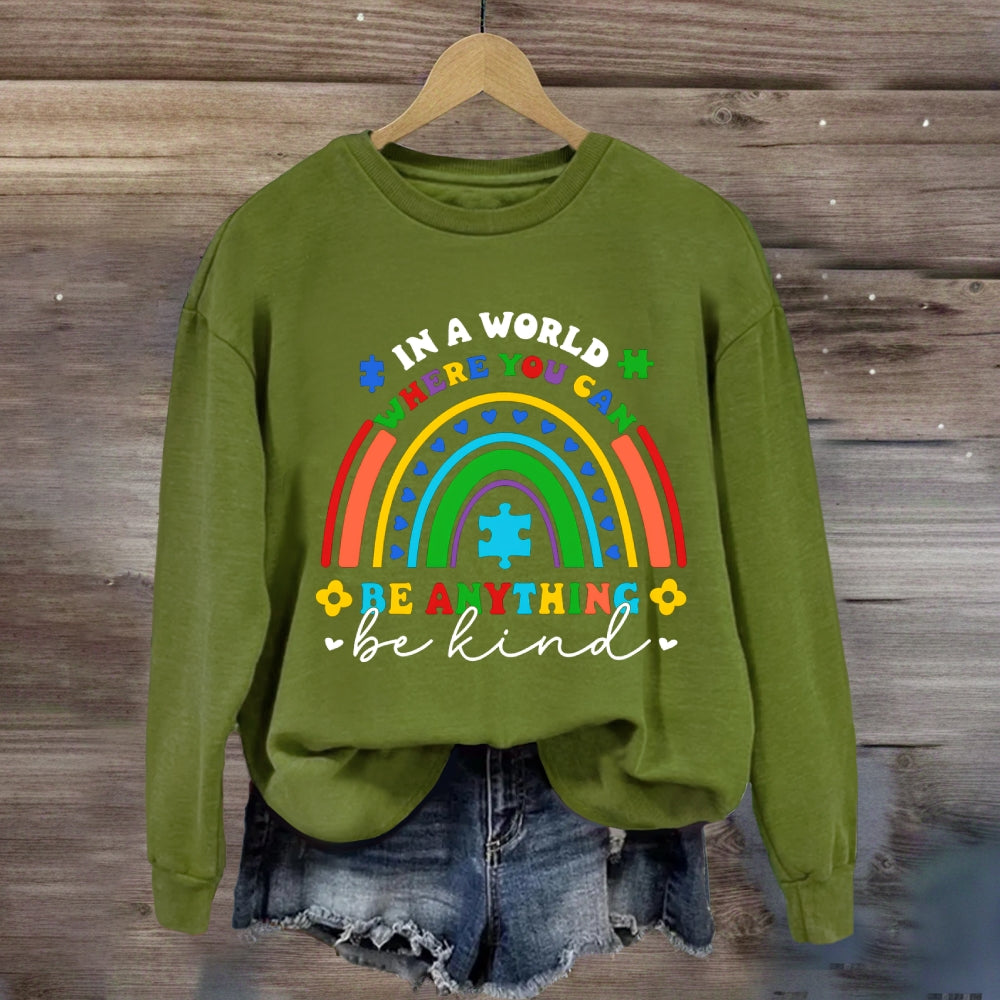 In A World Where You Can Be Anything Be Kind Heart Rainbow Sweatshirt