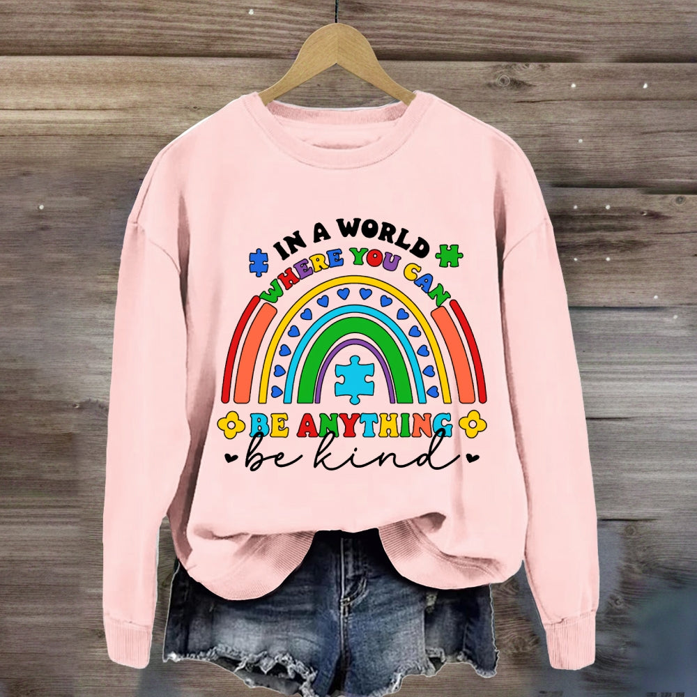 In A World Where You Can Be Anything Be Kind Heart Rainbow Sweatshirt