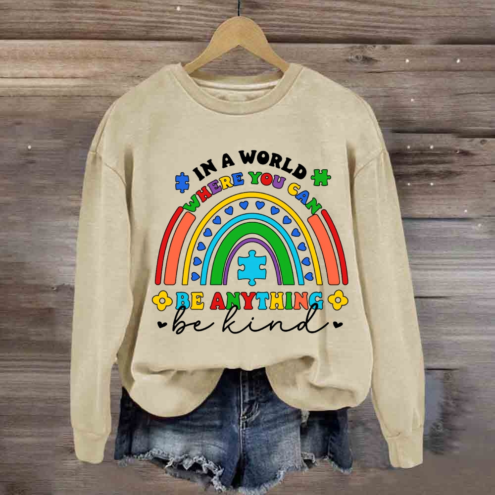 In A World Where You Can Be Anything Be Kind Heart Rainbow Sweatshirt