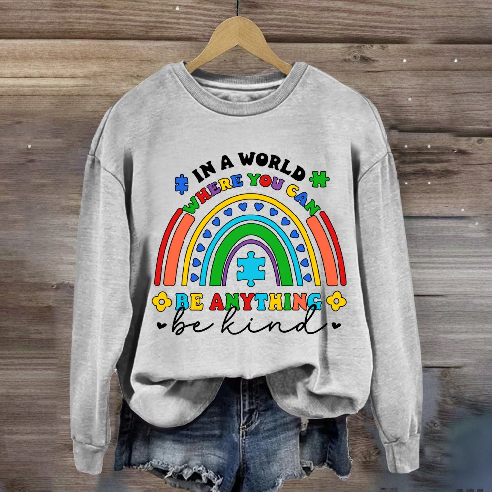 In A World Where You Can Be Anything Be Kind Heart Rainbow Sweatshirt