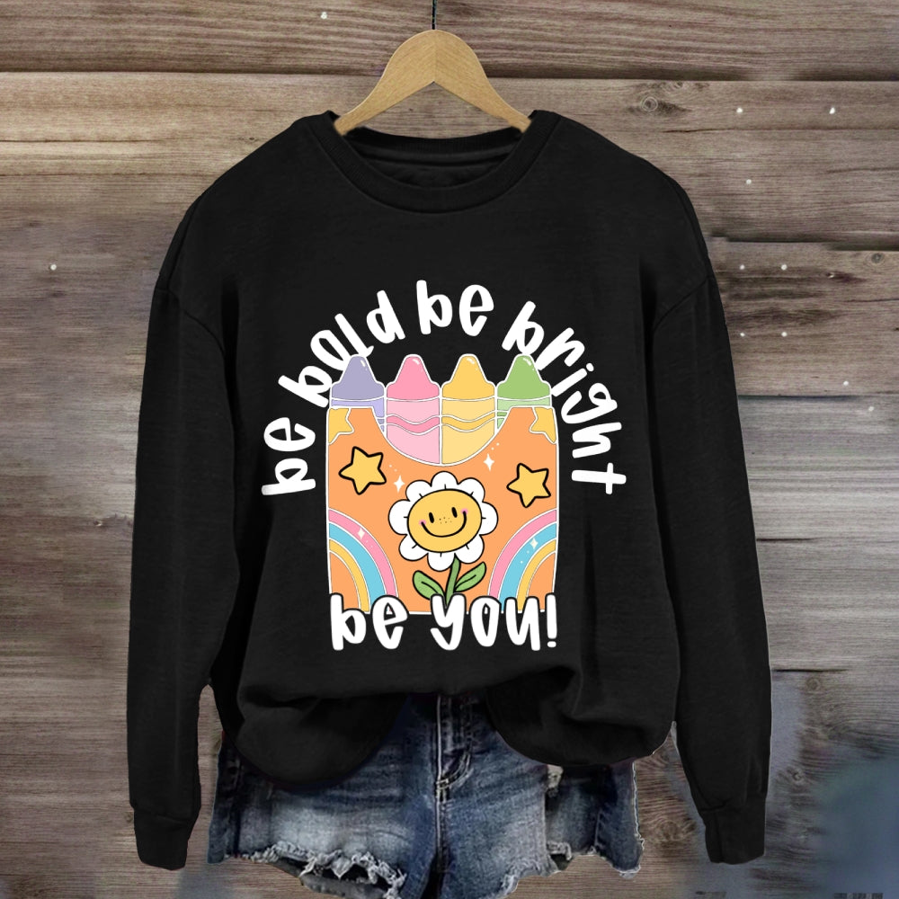 Be Bold Be Bright Be Kind Sweatshirt