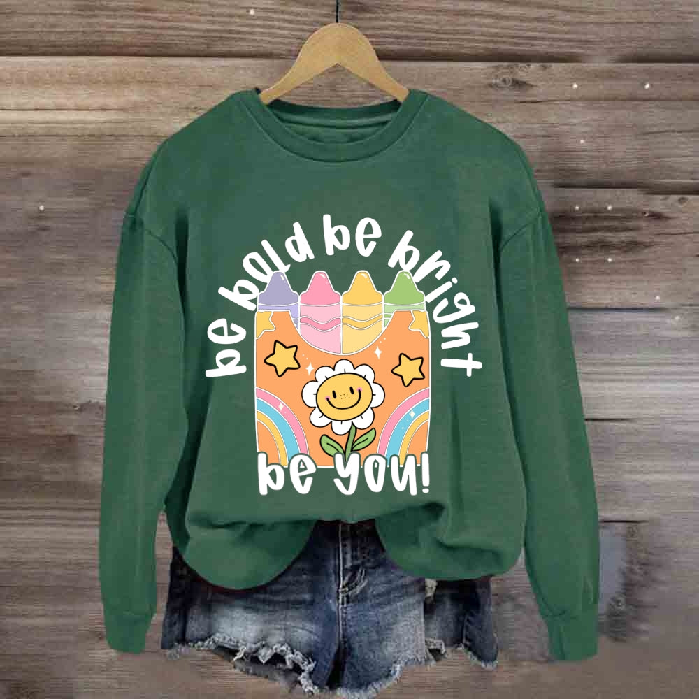 Be Bold Be Bright Be Kind Sweatshirt
