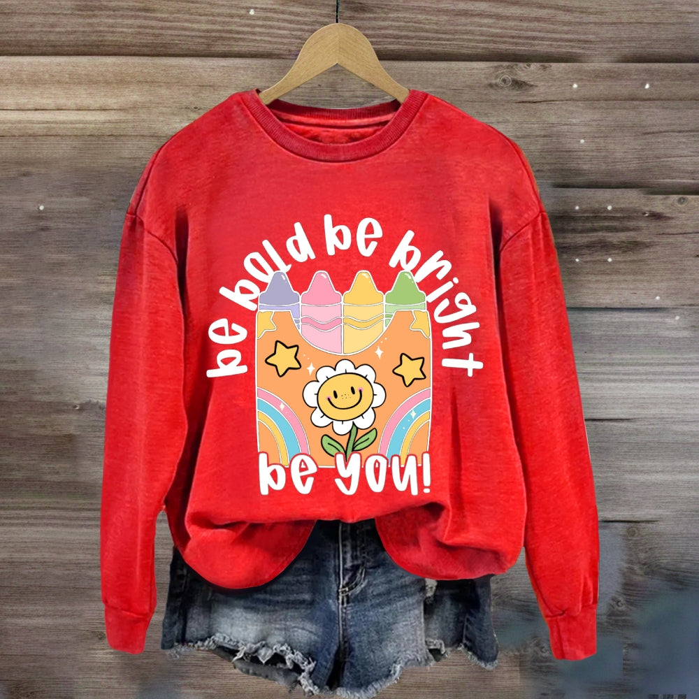 Be Bold Be Bright Be Kind Sweatshirt