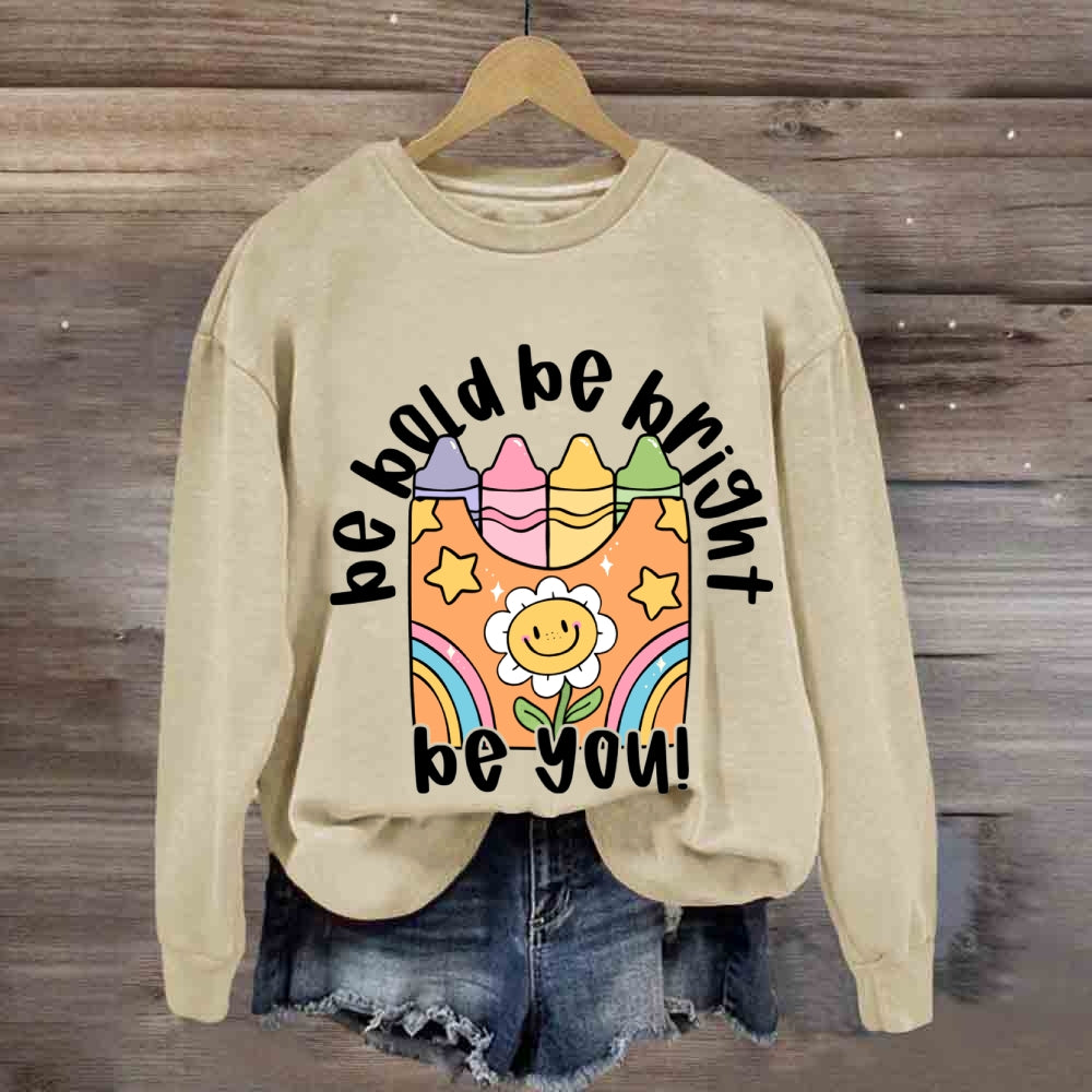 Be Bold Be Bright Be Kind Sweatshirt