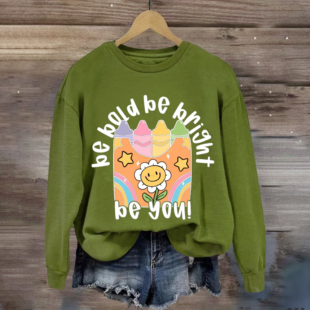 Be Bold Be Bright Be Kind Sweatshirt