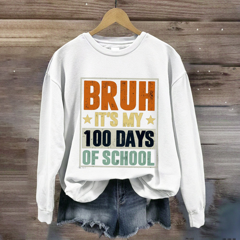 Bruh It'S My 100 Days Of School Sweatshirt