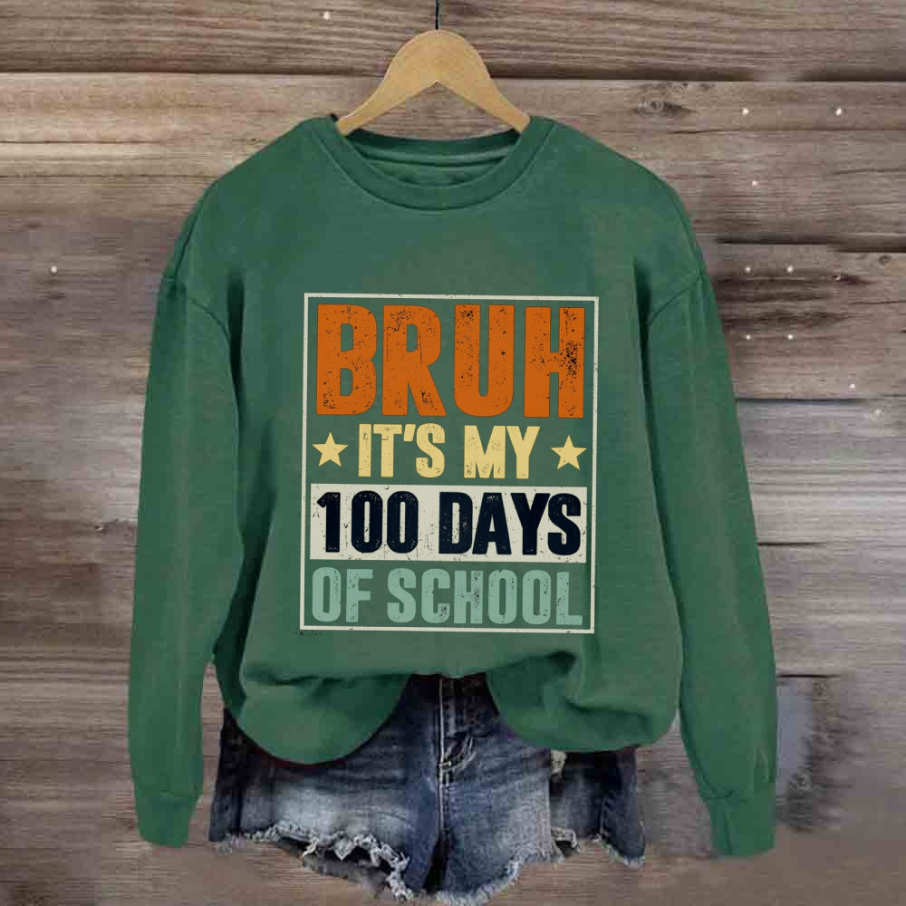 Bruh It'S My 100 Days Of School Sweatshirt