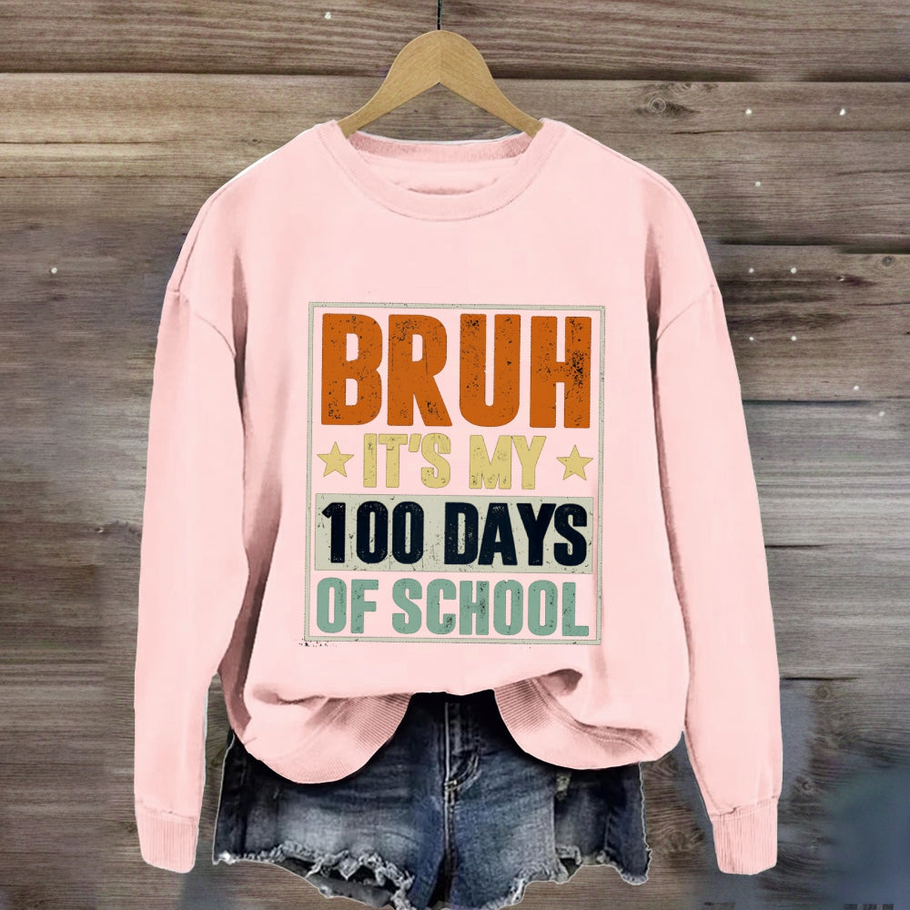 Bruh It'S My 100 Days Of School Sweatshirt