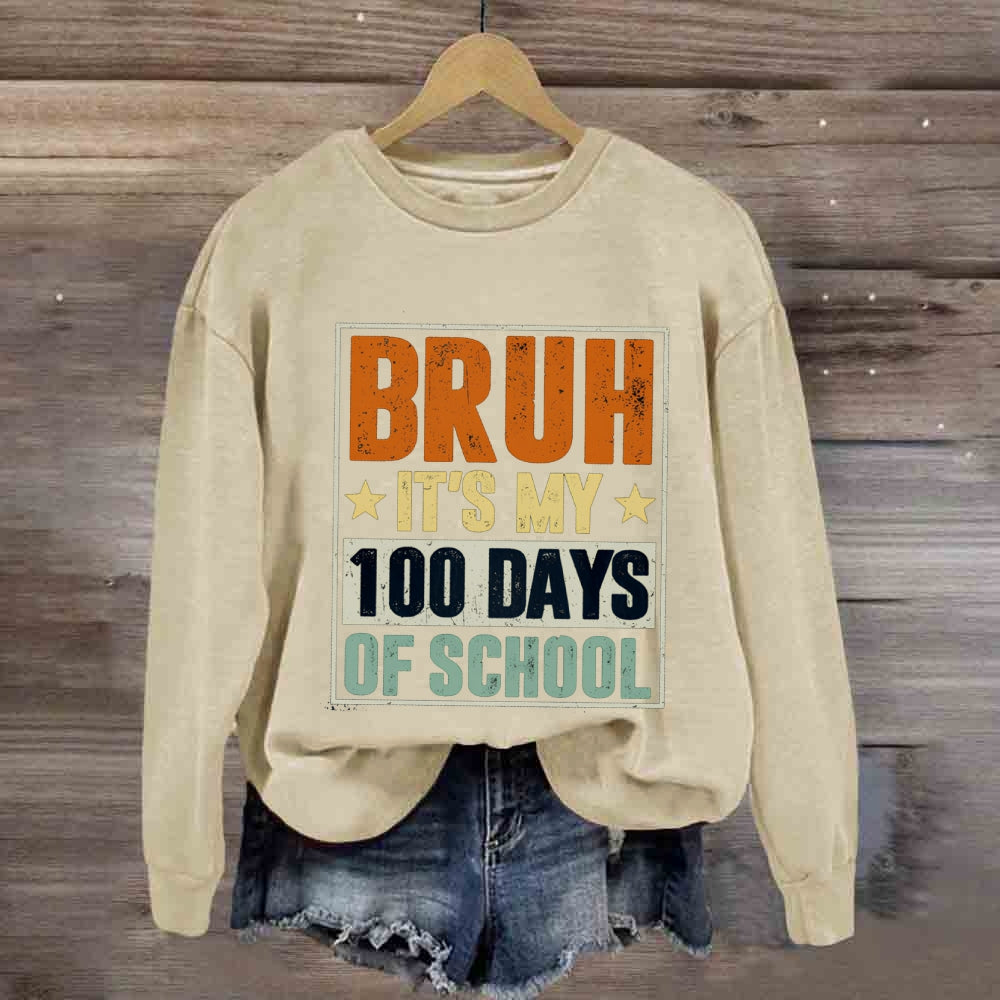Bruh It'S My 100 Days Of School Sweatshirt