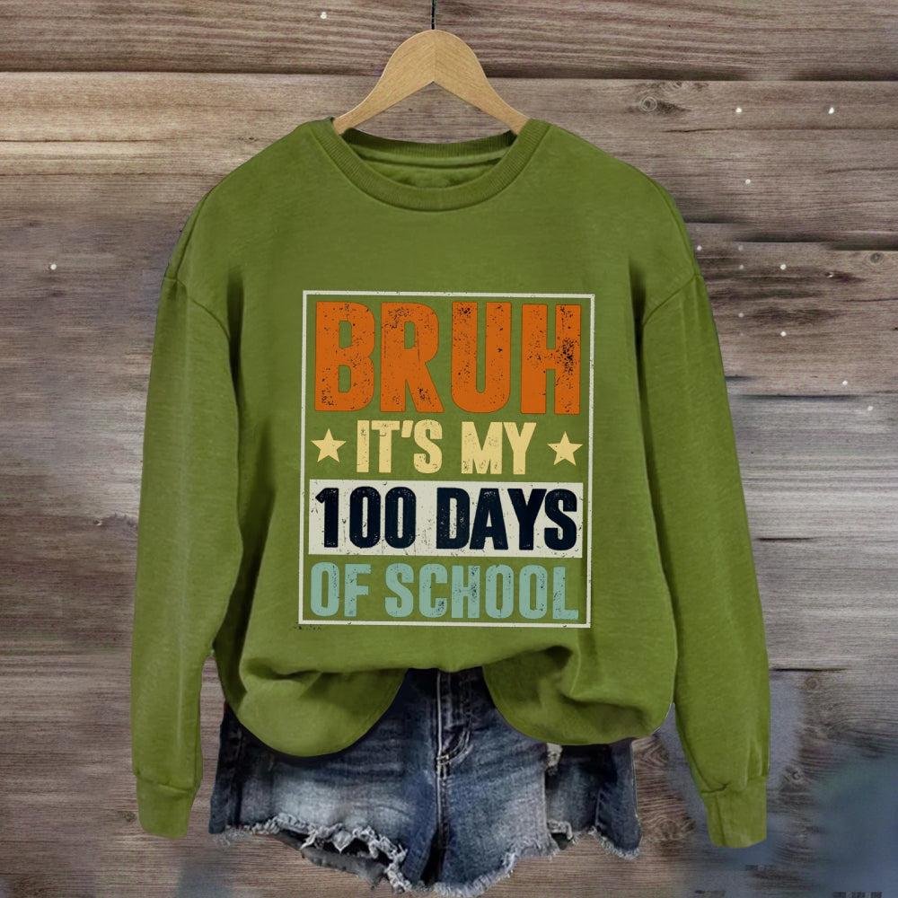 Bruh It'S My 100 Days Of School Sweatshirt