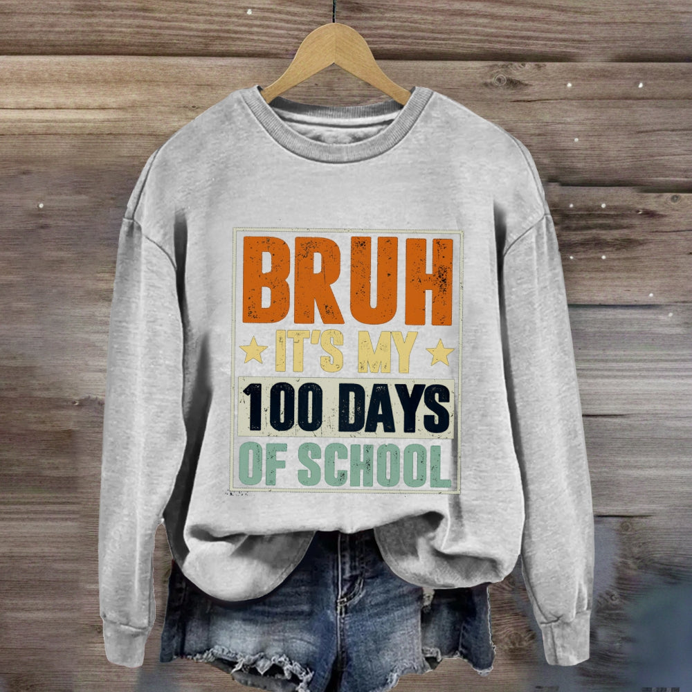 Bruh It'S My 100 Days Of School Sweatshirt