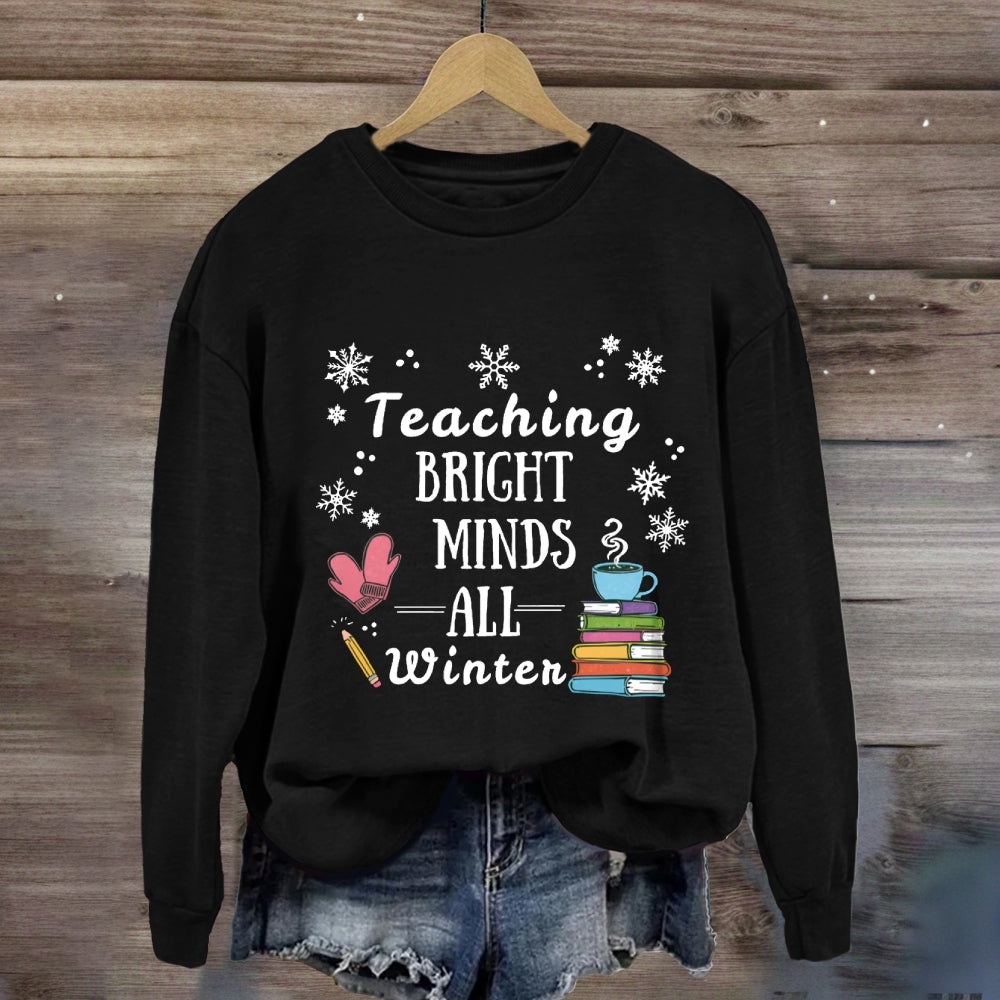 Teaching Bright Minds All Winter Sweatshirt