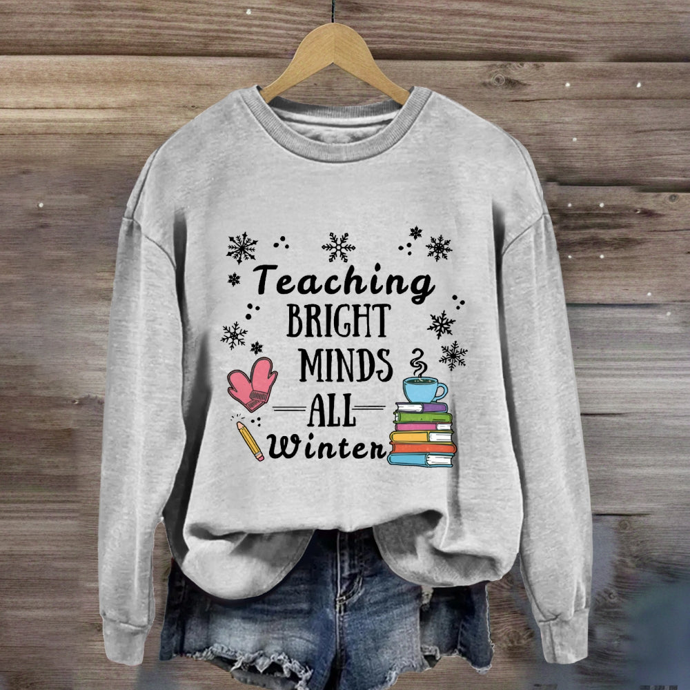 Teaching Bright Minds All Winter Sweatshirt