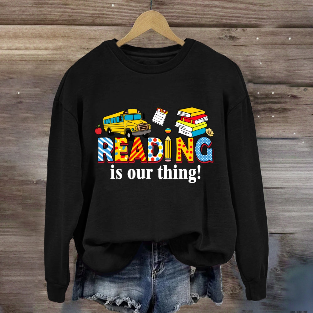 Reading Is Our Thing Sweatshirt