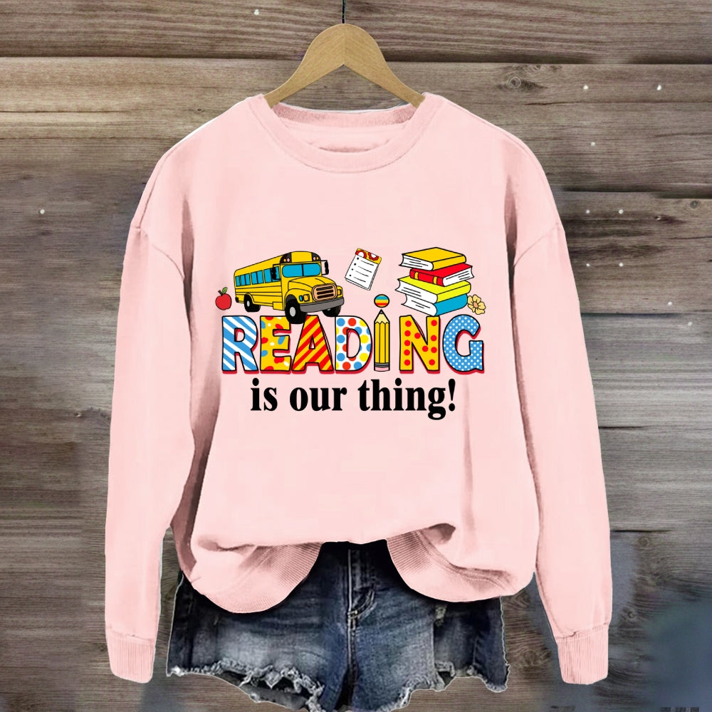 Reading Is Our Thing Sweatshirt