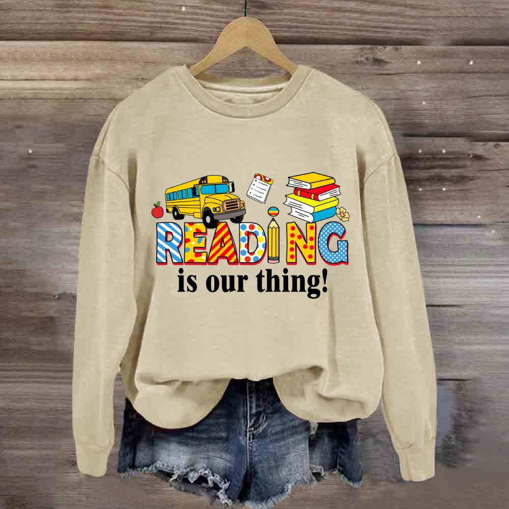 Reading Is Our Thing Sweatshirt