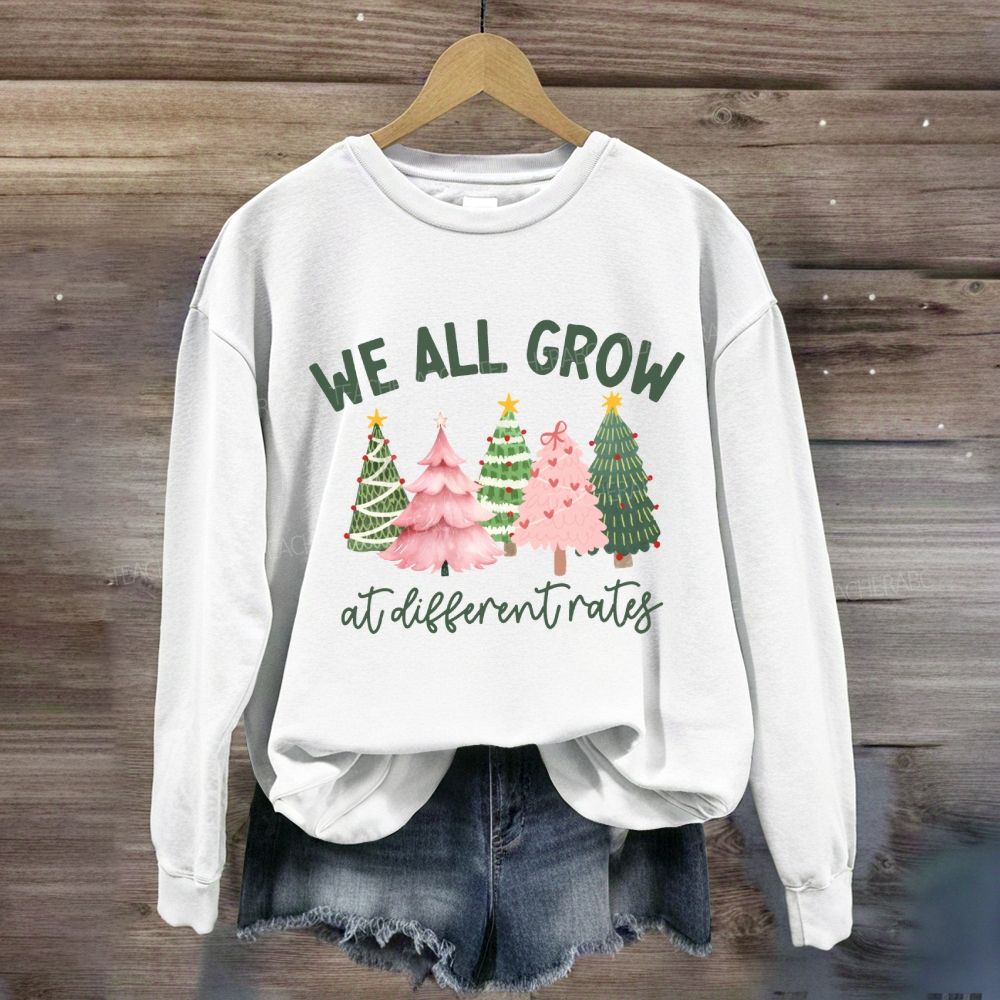 We All Grow At Different Rates Like A Christmas Tree Sweatshirt