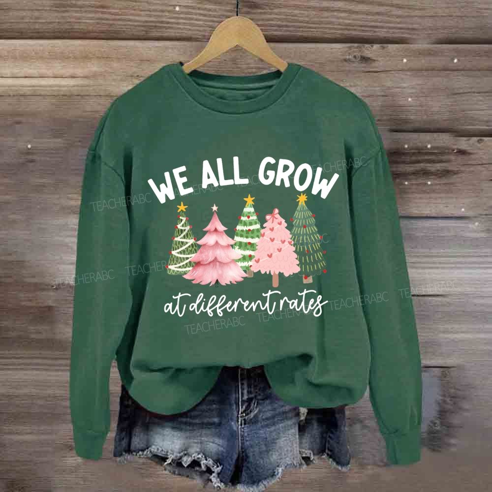 We All Grow At Different Rates Like A Christmas Tree Sweatshirt
