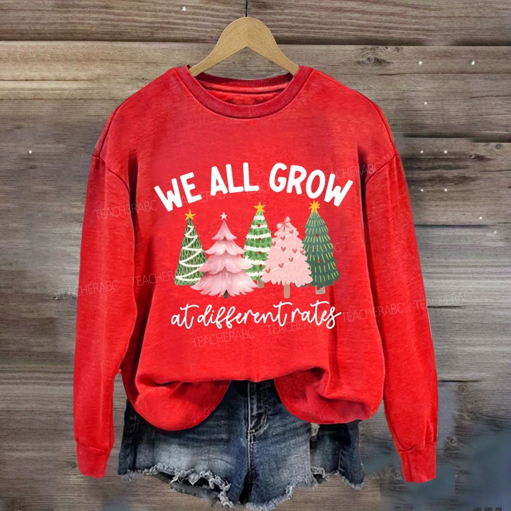 We All Grow At Different Rates Like A Christmas Tree Sweatshirt