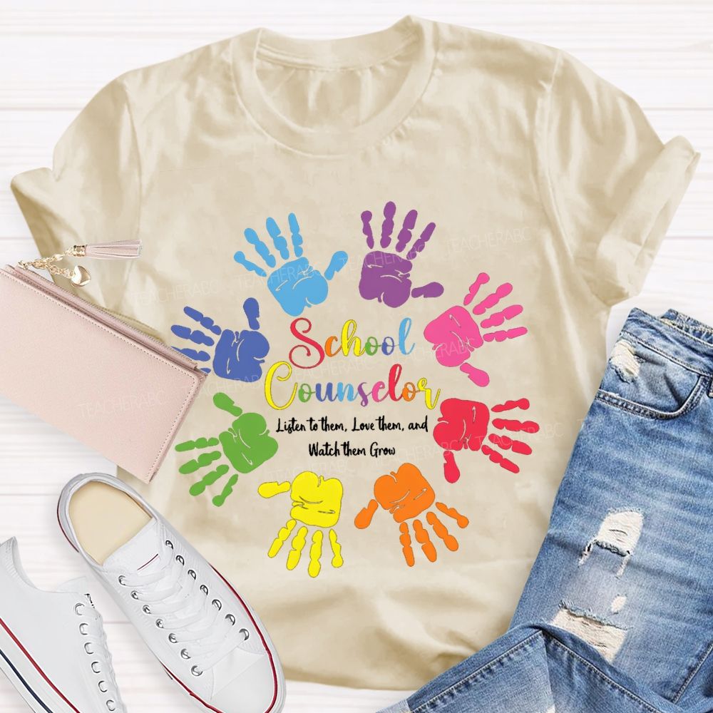 School Counselor Listen To Them Love Them And Watch Them Grow T-shirt