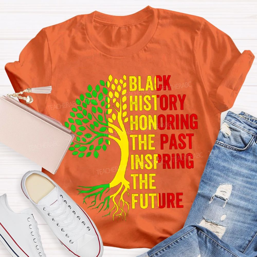 Black History Honoring The Past Inspiring The Future T-shirt