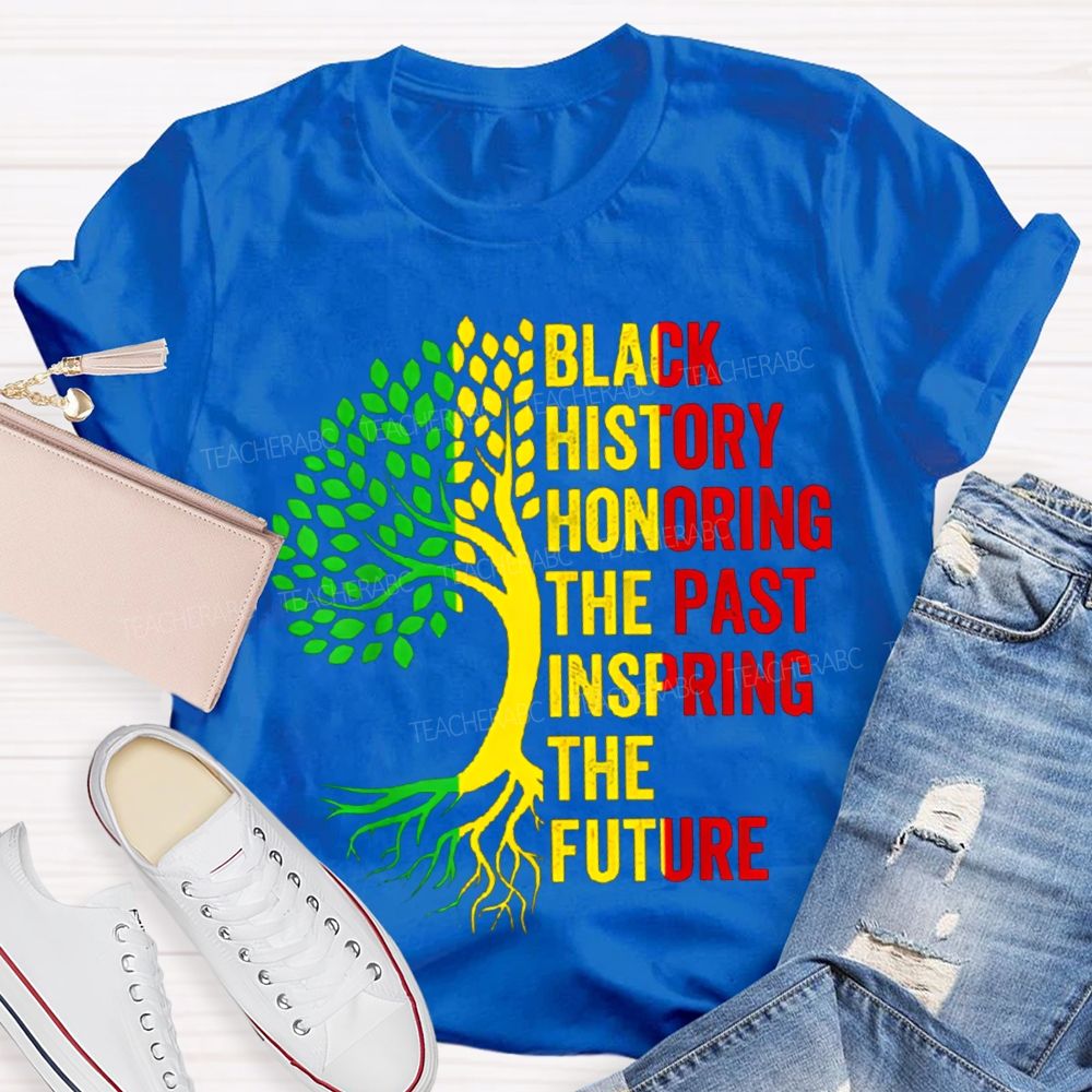 Black History Honoring The Past Inspiring The Future T-shirt