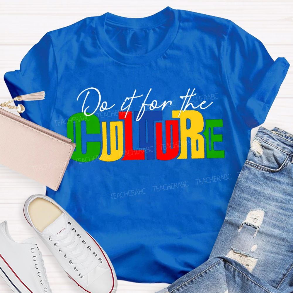 Do It For The Culture Colored Fonts T-shirt