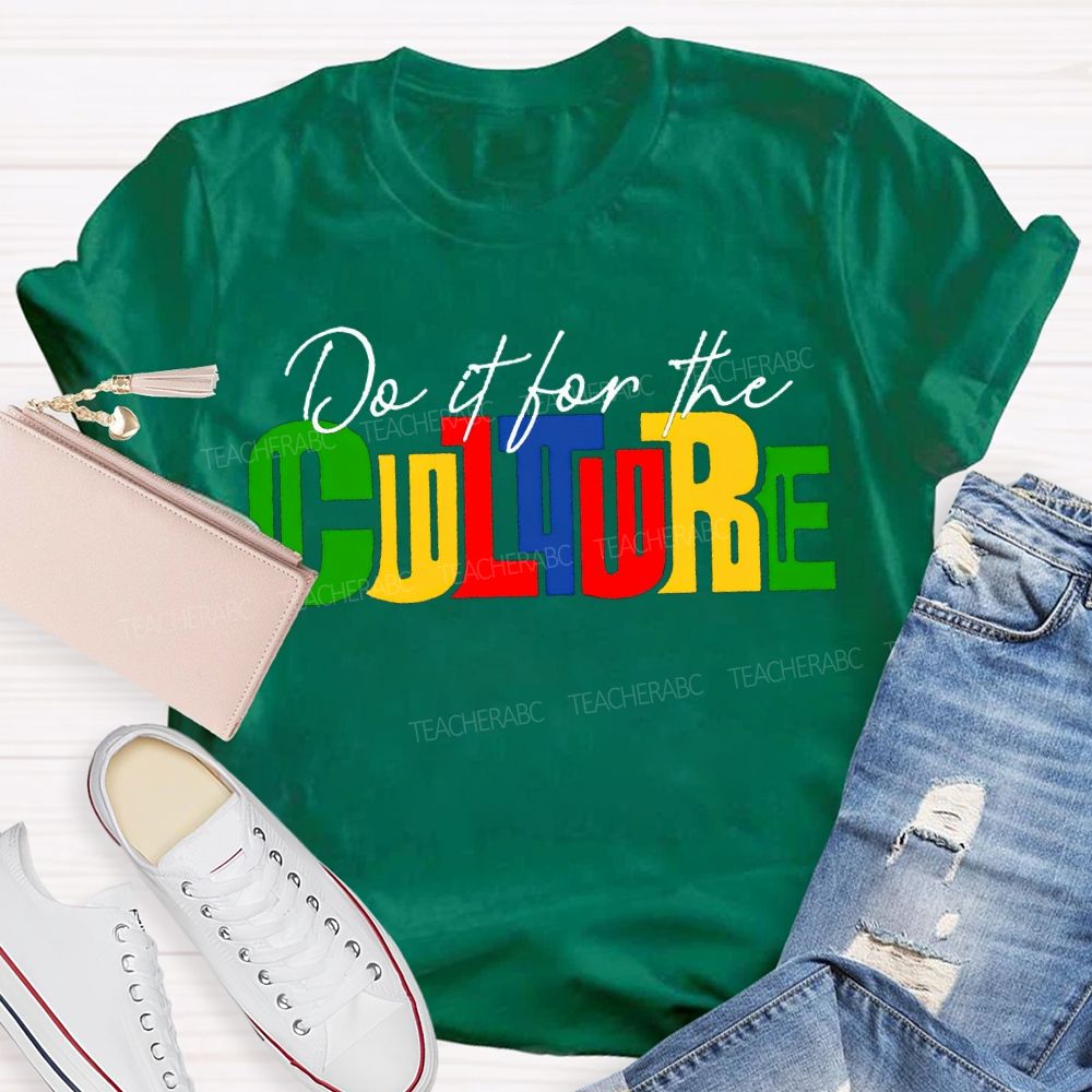 Do It For The Culture Colored Fonts T-shirt