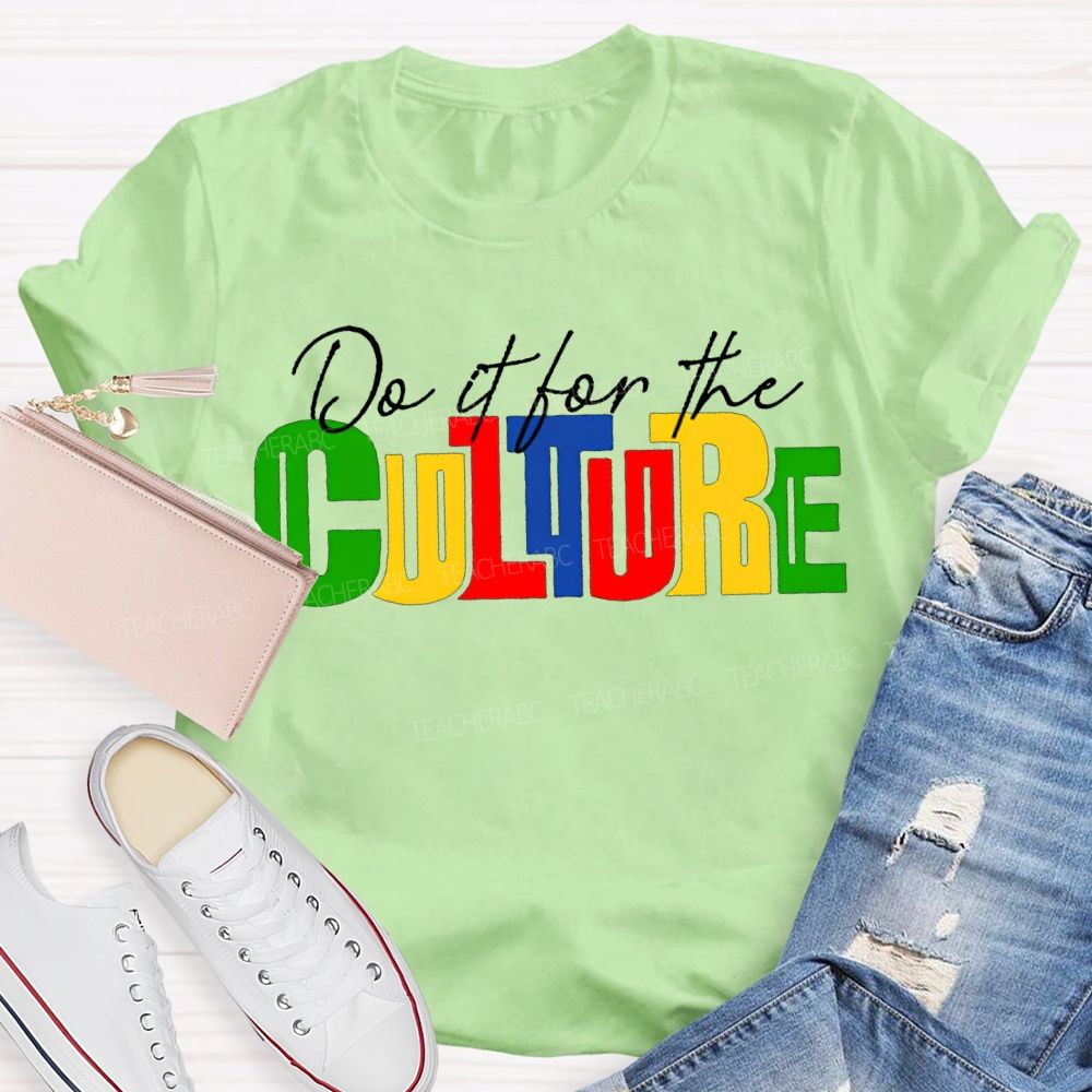 Do It For The Culture Colored Fonts T-shirt