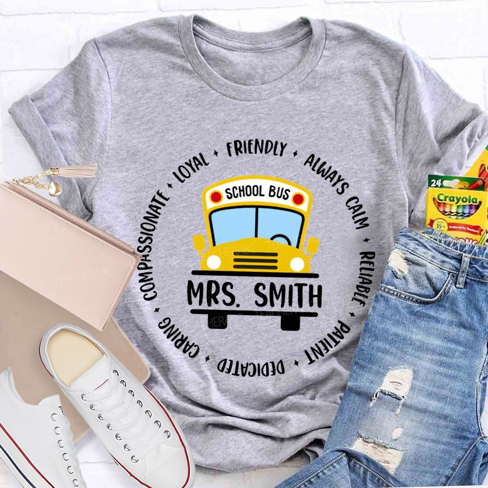 Personalized Name School Bus Loyal Friendly Always Carm Reliable Dedicated T-shirt