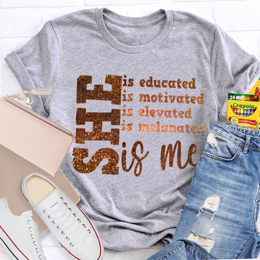 She Is Educated Is Motivated Is Elevated Is Melanated Is Me T-shirt