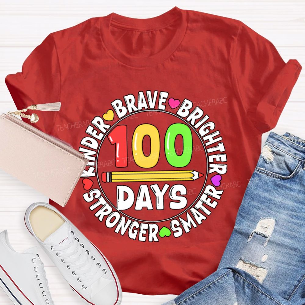 100 Days Kinder Brave Brighter Smarter Stronger T-shirt
