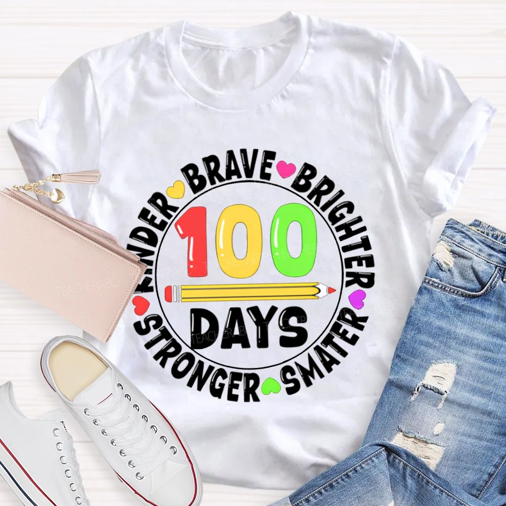 100 Days Kinder Brave Brighter Smarter Stronger T-shirt