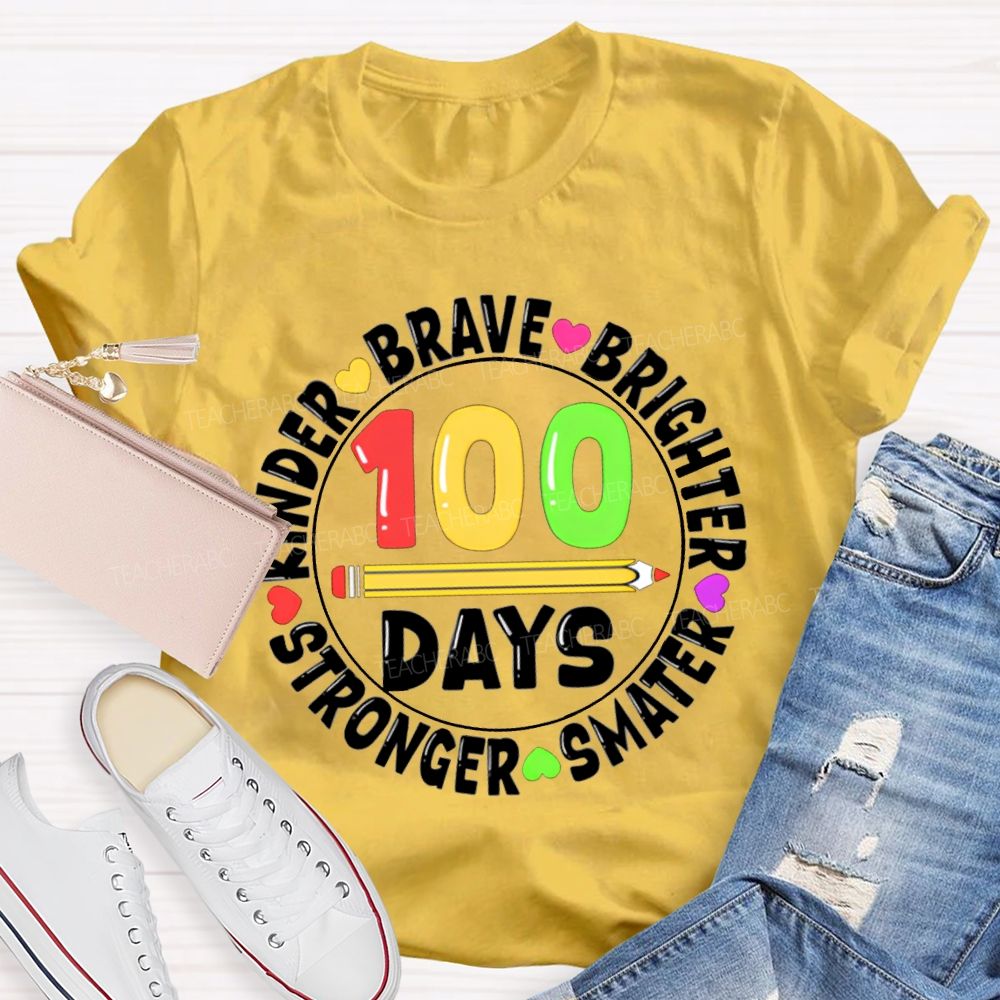 100 Days Kinder Brave Brighter Smarter Stronger T-shirt