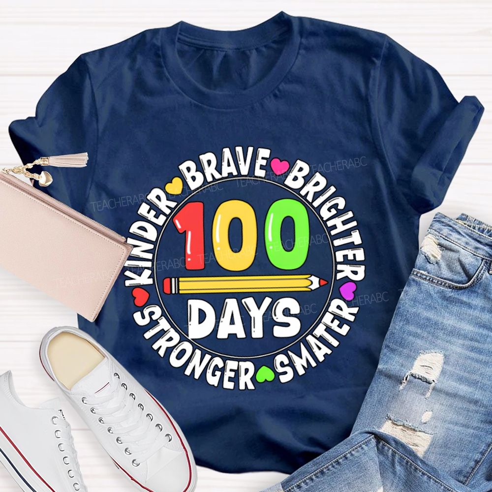 100 Days Kinder Brave Brighter Smarter Stronger T-shirt