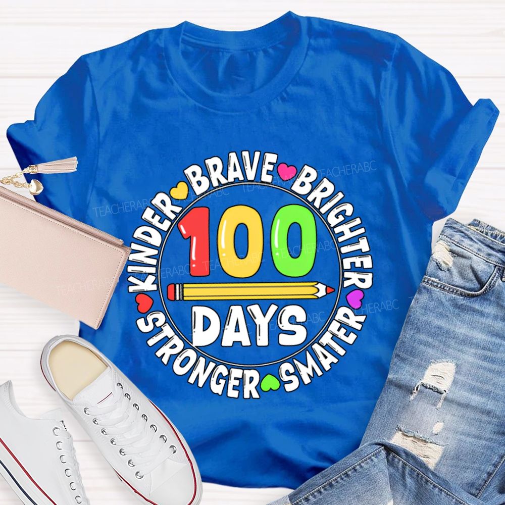 100 Days Kinder Brave Brighter Smarter Stronger T-shirt